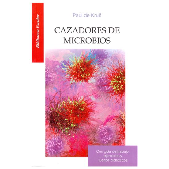 Imagen de Cazadores de microbios - Libro - Paul de Kruif - Biblioteca escolar EMU